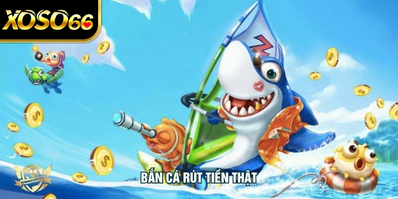 Bắn Cá Rút Tiền Thật - Chinh Phục Đại Dương Nhanh Từ A-Z