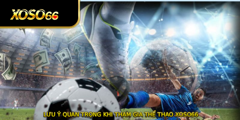 Lưu ý quan trọng khi tham gia thể thao XOSO66