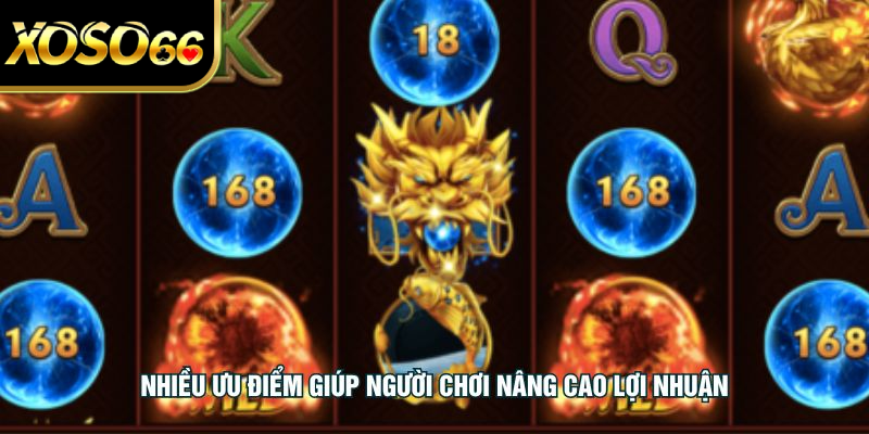 Nhiều ưu điểm giúp người chơi nâng cao lợi nhuận
