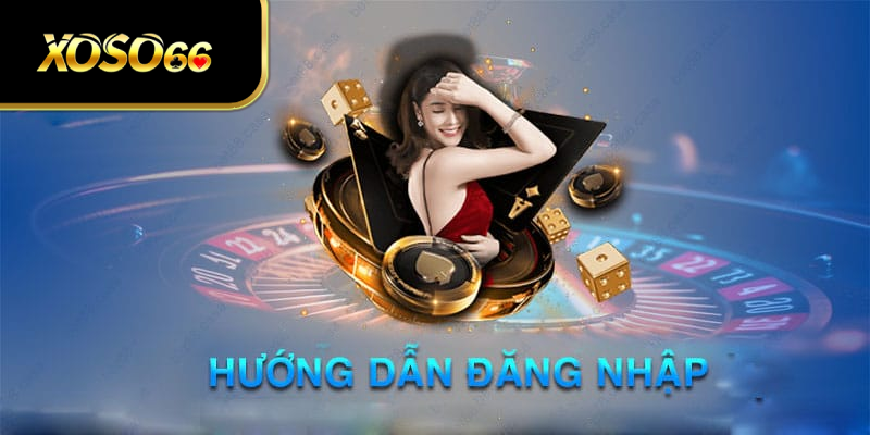 Hướng dẫn đăng nhập XOSO66 không lo trục trặc
