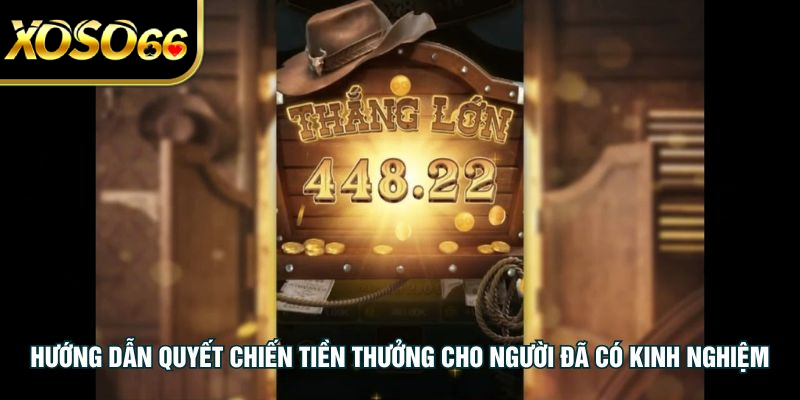 Hướng dẫn quyết chiến tiền thưởng cho người đã có kinh nghiệm