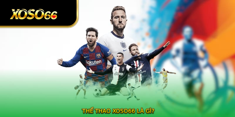 Thể thao XOSO66 là gì?