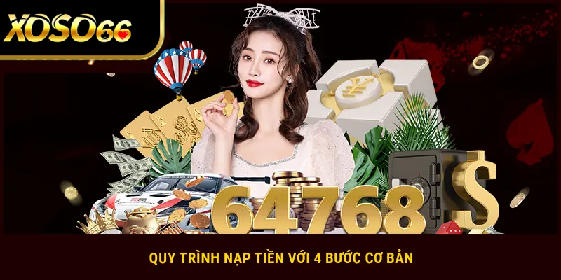 Quy trình nạp tiền chỉ với 4 bước cơ bản